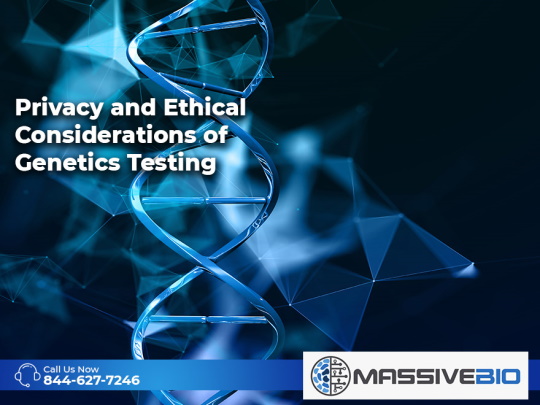 Privacy and Ethical Considerations of Genetics Testing