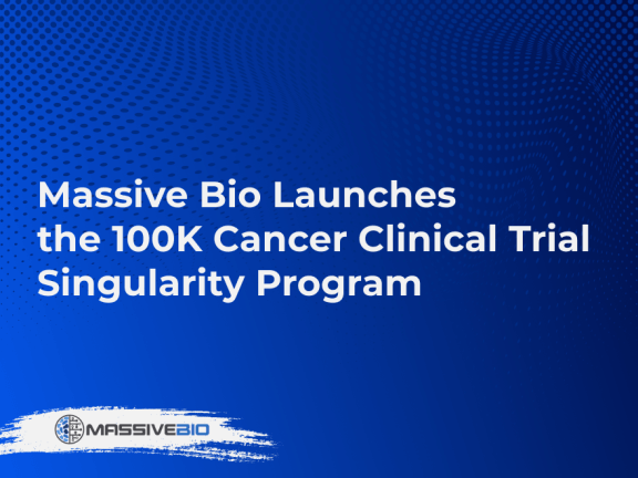 Massive Bio Launches the 100K Cancer Clinical Trial Singularity Program