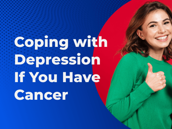 Coping with Depression If You Have Cancer