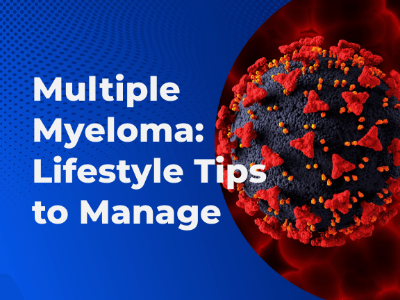 Multiple Myeloma Lifestyle Tips to Manage