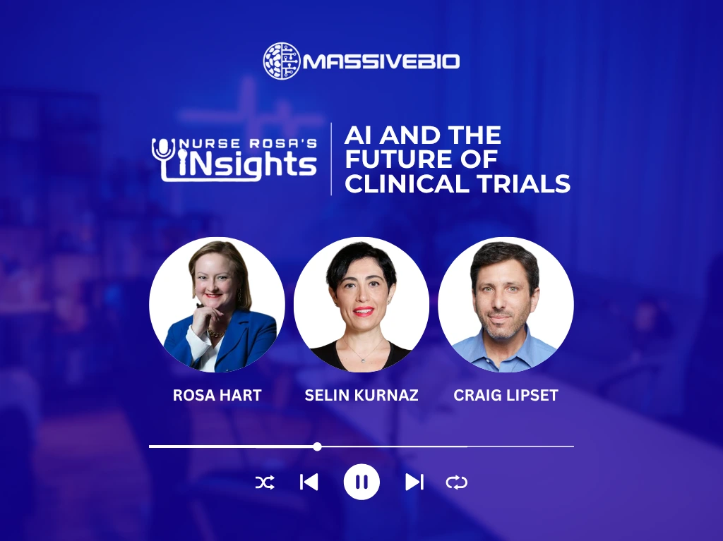 Promotional image for a Massive Bio podcast episode titled “AI and the Future of Clinical Trials” from the series Nurse Rosa’s Insights. The image features three speakers: Rosa Hart, Selin Kurnaz, and Craig Lipset, each shown in circular portraits on a blue background with podcast playback icons below.